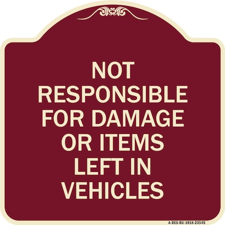 Not Responsible For Damage Or Items Left In Vehicles Heavy-Gauge Aluminum Architectural Sign